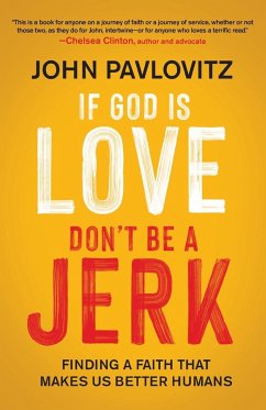 If God Is Love, Don't Be a Jerk - Pavlovitz, John