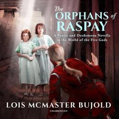 The Orphans of Raspay: A Penric and Desdemona Novella in the World of the Five Gods - Bujold, Lois Mcmaster