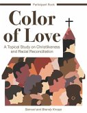 Color of Love: A Topical Study on Christlikeness and Racial Reconciliation (Participant Book)