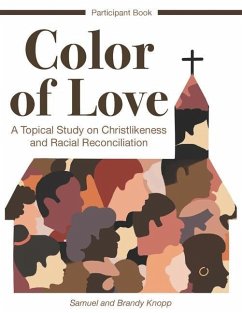 Color of Love: A Topical Study on Christlikeness and Racial Reconciliation (Participant Book) - Knopp, Brandy; Knopp, Samuel