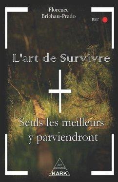 L'art de Survivre: Seuls les meilleurs y parviendront - Brichau-Prado, Florence