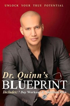 Dr. Quinn's Blueprint: Unlock Your True Potential - Quinn, Timothy