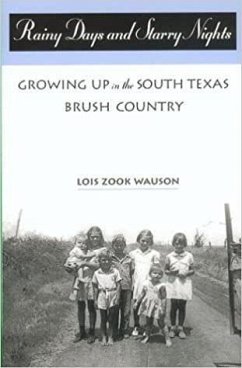 Rainy Days and Starry Nights: Growing Up in the South Texas Brush Country: Growing Up in the South Texas Brush Country - Wauson, Lois Zook