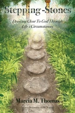 Stepping-Stones: Drawing Close to God Through Life's Circumstances - Thomas, Marcia M.