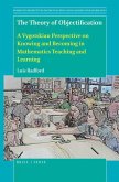 The Theory of Objectification: A Vygotskian Perspective on Knowing and Becoming in Mathematics Teaching and Learning