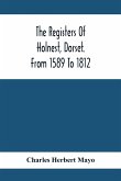 The Registers Of Holnest, Dorset. From 1589 To 1812
