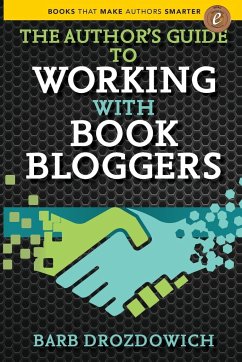 The Author's Guide to Working with Book Bloggers - Drozdowich, Barb