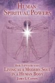 Human Spiritual Powers: The Operating Principles, Laws and Powers of the Human Soul