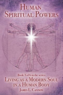 Human Spiritual Powers: The Operating Principles, Laws and Powers of the Human Soul - Cannon, James L.