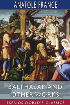 Balthasar and Other Works (Esprios Classics) - France, Anatole