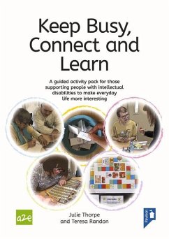 Keep Busy, Connect and Learn: A Guided Activity Pack for Those Supporting People with Intellectual Disabilities to Make Everyday Life More Interesti - Thorpe, Julie; Randon, Teresa