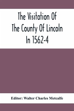 The Visitation Of The County Of Lincoln In 1562-4