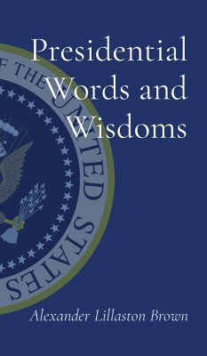 Presidential Words and Wisdoms - Brown, Alexander Lillaston