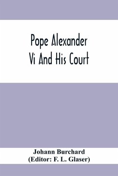 Pope Alexander Vi And His Court - Burchard, Johann