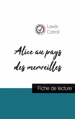 Alice au pays des merveilles de Lewis Carroll (fiche de lecture et analyse complète de l'oeuvre) - Carroll, Lewis