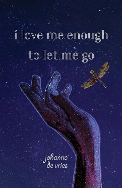 I Love Me Enough to Let Me Go - de Vries, Johanna