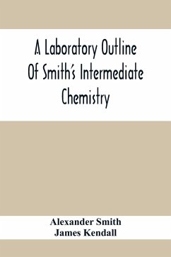 A Laboratory Outline Of Smith'S Intermediate Chemistry - Smith, Alexander