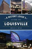 A History Lover's Guide to Louisville