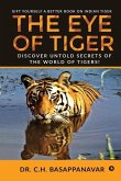 The Eye of Tiger: Discover Untold Secrets of the World of Tigers!