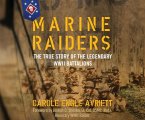 Marine Raiders: The True Story of the Legendary WWII Battalions
