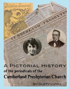 A Pictorial History of the Periodicals of the Cumberland Presbyterian Church - Luthy, Dusty