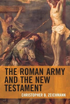 The Roman Army and the New Testament - Zeichmann, Christopher B., Ryerson University