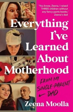 Everything I've Learned about Motherhood (From My Single-Parent Dad) - Moolla, Zeena