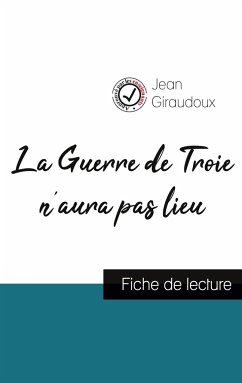 La Guerre de Troie n'aura pas lieu de Jean Giraudoux (fiche de lecture et analyse complète de l'oeuvre) - Giraudoux, Jean