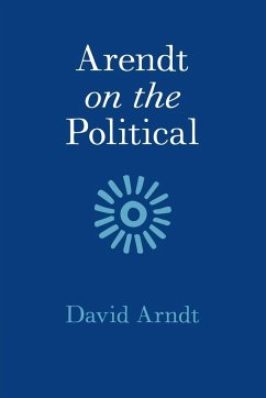 Arendt on the Political - Arndt, David (St Mary's College, California)