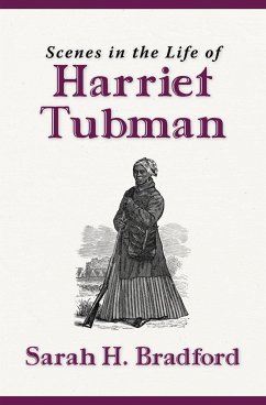 Scenes in the Life of Harriet Tubman (New Edition) - Bradford, Sarah H.