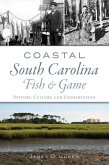 Coastal South Carolina Fish and Game: History, Culture and Conservation