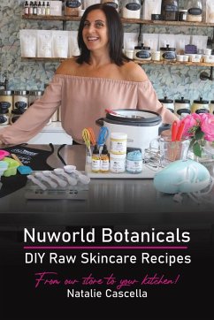 Nuworld Botanicals DIY Raw Skincare Recipes - Cascella, Natalie