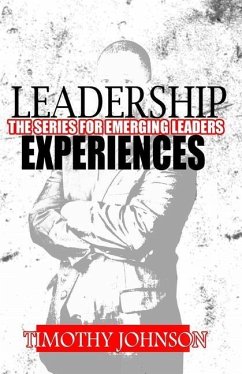 Leadership Experiences: The Series for Emerging Leaders - Johnson, Timothy
