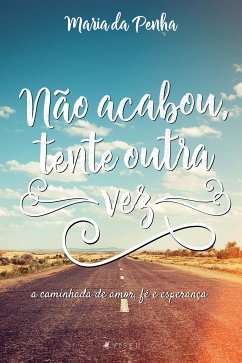 Não acabou, tente outra vez (eBook, ePUB) - Penha, Maria da