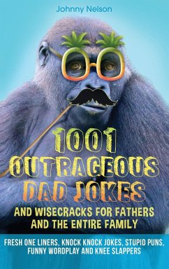 1001 Outrageous Dad Jokes and Wisecracks for Fathers and the entire family - Nelson, Johnny