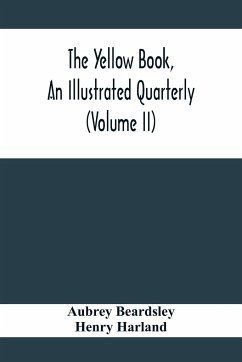 The Yellow Book, An Illustrated Quarterly (Volume Ii) - Beardsley, Aubrey; Harland, Henry