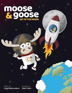 Moose & Goose go to the Moon - Westmoreland, Craig