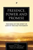 Presence, Power and Promise: The Role of the Spirit of God in the Old Testament