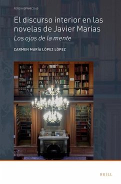 El Discurso Interior En Las Novelas de Javier Marías: Los Ojos de la Mente - López López, Carmen María