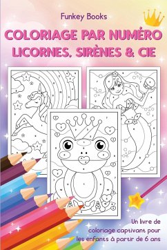 Coloriage par numéro - Licornes, sirènes & Cie - Books, Funkey
