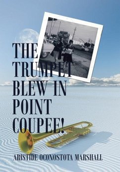 The Trumpet Blew in Point Coupee! - Marshall, Aristide Oconostota