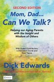 Mom, Dad...Can We Talk?: Helping Our Aging Parents with the Insight and Wisdom of Others