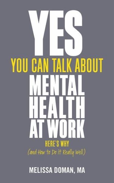 Yes, You Can Talk About Mental Health at Work, Here's Why ... and How to Do it Really Well