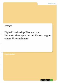 Digital Leadership. Was sind die Herausforderungen bei der Umsetzung in einem Unternehmen? - Anonym