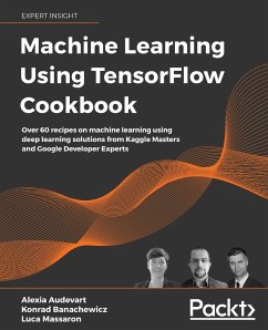 Machine Learning Using TensorFlow Cookbook - Audevart, Alexia; Banachewicz, Konrad; Massaron, Luca