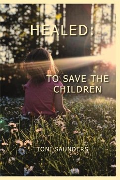 Healed: To Save the Children - Saunders, Toni