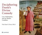 Deciphering Dante's Divine Comedy: Love, Redemption, and Our Human Condition