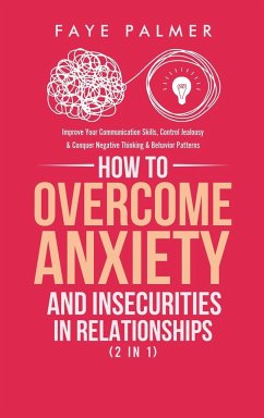 How To Overcome Anxiety & Insecurities In Relationships (2 in 1) - Palmer, Faye