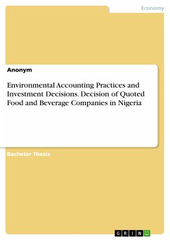 Environmental Accounting Practices and Investment Decisions. Decision of Quoted Food and Beverage Companies in Nigeria (eBook, PDF)