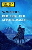 Der Erbe der Geister-Ranch (eBook, ePUB)